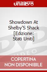 Showdown At Shelby'S Shack [Edizione: Stati Uniti] dvd