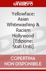 Yellowface: Asian Whitewashing & Racism Hollywood [Edizione: Stati Uniti] dvd