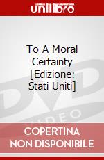 To A Moral Certainty [Edizione: Stati Uniti] dvd