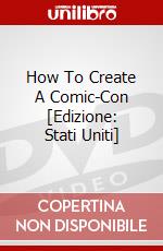 How To Create A Comic-Con [Edizione: Stati Uniti] dvd