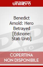 Benedict Arnold: Hero Betrayed [Edizione: Stati Uniti] dvd
