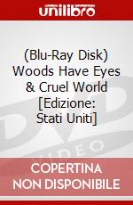 (Blu-Ray Disk) Woods Have Eyes & Cruel World [Edizione: Stati Uniti] brd