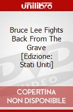 Bruce Lee Fights Back From The Grave [Edizione: Stati Uniti] dvd