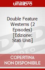 Double Feature Westerns (2 Episodes) [Edizione: Stati Uniti] dvd