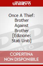 Once A Thief: Brother Against Brother [Edizione: Stati Uniti] dvd