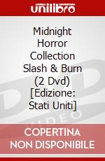 Midnight Horror Collection Slash & Burn (2 Dvd) [Edizione: Stati Uniti] dvd