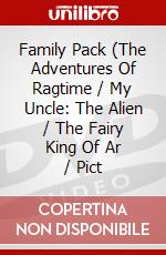 Family Pack (The Adventures Of Ragtime / My Uncle: The Alien / The Fairy King Of Ar / Pict dvd
