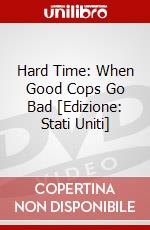 Hard Time: When Good Cops Go Bad [Edizione: Stati Uniti] dvd