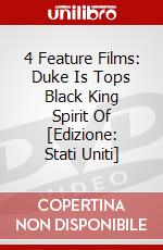 4 Feature Films: Duke Is Tops Black King Spirit Of [Edizione: Stati Uniti] dvd