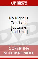 No Night Is Too Long [Edizione: Stati Uniti] dvd