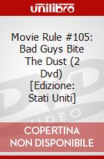 Movie Rule #105: Bad Guys Bite The Dust (2 Dvd) [Edizione: Stati Uniti] dvd
