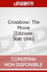 Crossbow: The Movie [Edizione: Stati Uniti] dvd