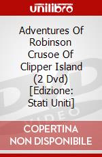 Adventures Of Robinson Crusoe Of Clipper Island (2 Dvd) [Edizione: Stati Uniti] dvd