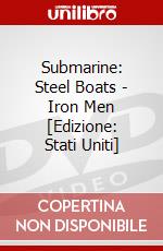 Submarine: Steel Boats - Iron Men [Edizione: Stati Uniti] dvd