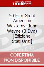 50 Film Great American Westerns: John Wayne (3 Dvd) [Edizione: Stati Uniti] dvd