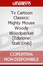 Tv Cartoon Classics: Mighty Mouse Woody Woodpecker [Edizione: Stati Uniti] dvd