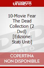 10-Movie Fear The Dead Collection (2 Dvd) [Edizione: Stati Uniti] dvd
