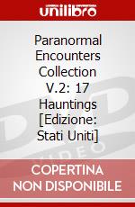 Paranormal Encounters Collection V.2: 17 Hauntings [Edizione: Stati Uniti] dvd