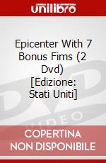 Epicenter With 7 Bonus Fims (2 Dvd) [Edizione: Stati Uniti] dvd