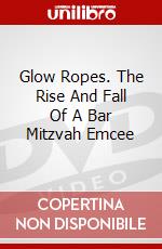 Glow Ropes. The Rise And Fall Of A Bar Mitzvah Emcee dvd