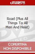 Road (Plus All Things To All Men And Heist) dvd