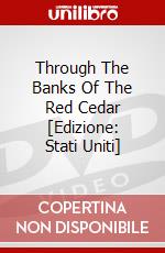 Through The Banks Of The Red Cedar [Edizione: Stati Uniti] dvd