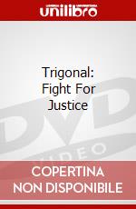Trigonal: Fight For Justice dvd