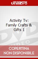 Activity Tv: Family Crafts & Gifts 1 dvd