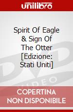 Spirit Of Eagle & Sign Of The Otter [Edizione: Stati Uniti] dvd