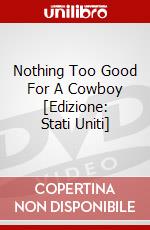 Nothing Too Good For A Cowboy [Edizione: Stati Uniti] dvd