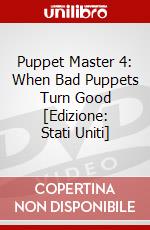 Puppet Master 4: When Bad Puppets Turn Good [Edizione: Stati Uniti] dvd