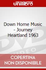 Down Home Music - Journey Heartland 1963 dvd