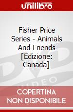 Fisher Price Series - Animals And Friends [Edizione: Canada] dvd