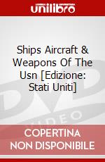 Ships Aircraft & Weapons Of The Usn [Edizione: Stati Uniti] dvd