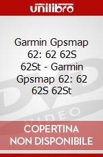 Garmin Gpsmap 62: 62 62S 62St - Garmin Gpsmap 62: 62 62S 62St dvd