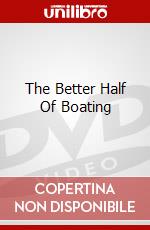 The Better Half Of Boating [Edizione: Regno Unito] dvd