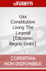 Uss Constitution Living The Legend [Edizione: Regno Unito] film in dvd di Quantum Leap