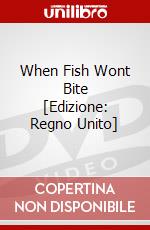 When Fish Wont Bite [Edizione: Regno Unito] dvd