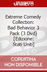 Extreme Comedy Collection: Bad Behavior 3 Pack (3 Dvd) [Edizione: Stati Uniti] dvd