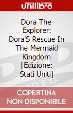 Dora The Explorer: Dora'S Rescue In The Mermaid Kingdom [Edizione: Stati Uniti] dvd