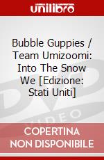 Bubble Guppies / Team Umizoomi: Into The Snow We [Edizione: Stati Uniti] dvd