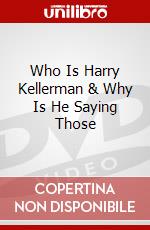 Who Is Harry Kellerman & Why Is He Saying Those dvd
