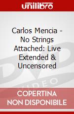 Carlos Mencia - No Strings Attached: Live Extended & Uncensored dvd