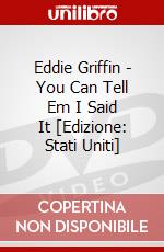 Eddie Griffin - You Can Tell Em I Said It [Edizione: Stati Uniti] dvd