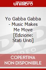 Yo Gabba Gabba - Music Makes Me Move [Edizione: Stati Uniti] dvd