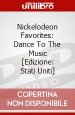 Nickelodeon Favorites: Dance To The Music [Edizione: Stati Uniti] dvd