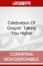 Celebration Of Gospel: Taking You Higher dvd