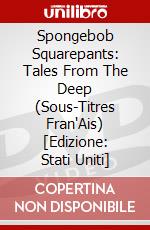 Spongebob Squarepants:  Tales From The Deep (Sous-Titres Fran"Ais) [Edizione: Stati Uniti] dvd