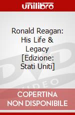 Ronald Reagan: His Life & Legacy [Edizione: Stati Uniti] dvd