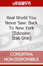 Real World You Never Saw: Back To New York [Edizione: Stati Uniti] dvd